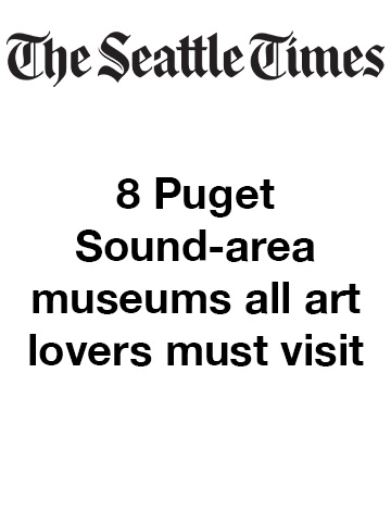 8 Puget Sound-area museums all art lovers must visit